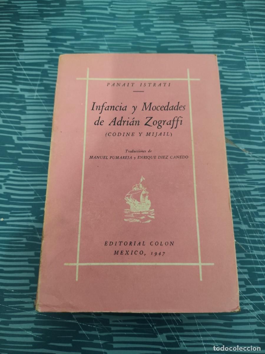 Libros de segunda mano: INFANCIA Y MOCEDADES DE ADRIAN ZOGRAFFI,(CODINE Y MIJAIL),PANAIT ISTRATI, EDITORIAL COLON,1947,346 P