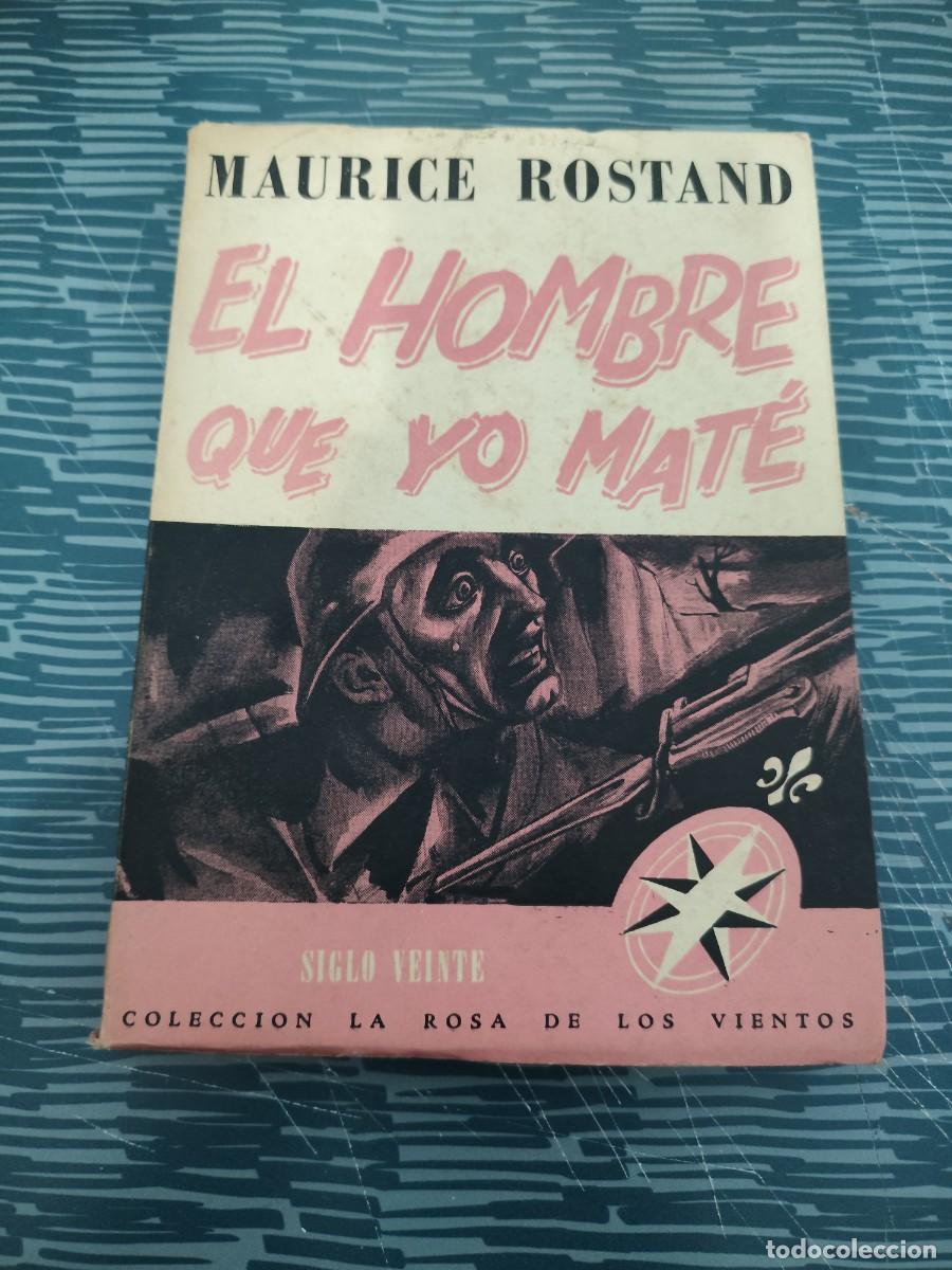 Libros de segunda mano: EL HOMBRE QUE YO MATE,MAURICE ROSTAND, EDICIONES SIGLO VEINTE,1946,151 P&Aacute;G.