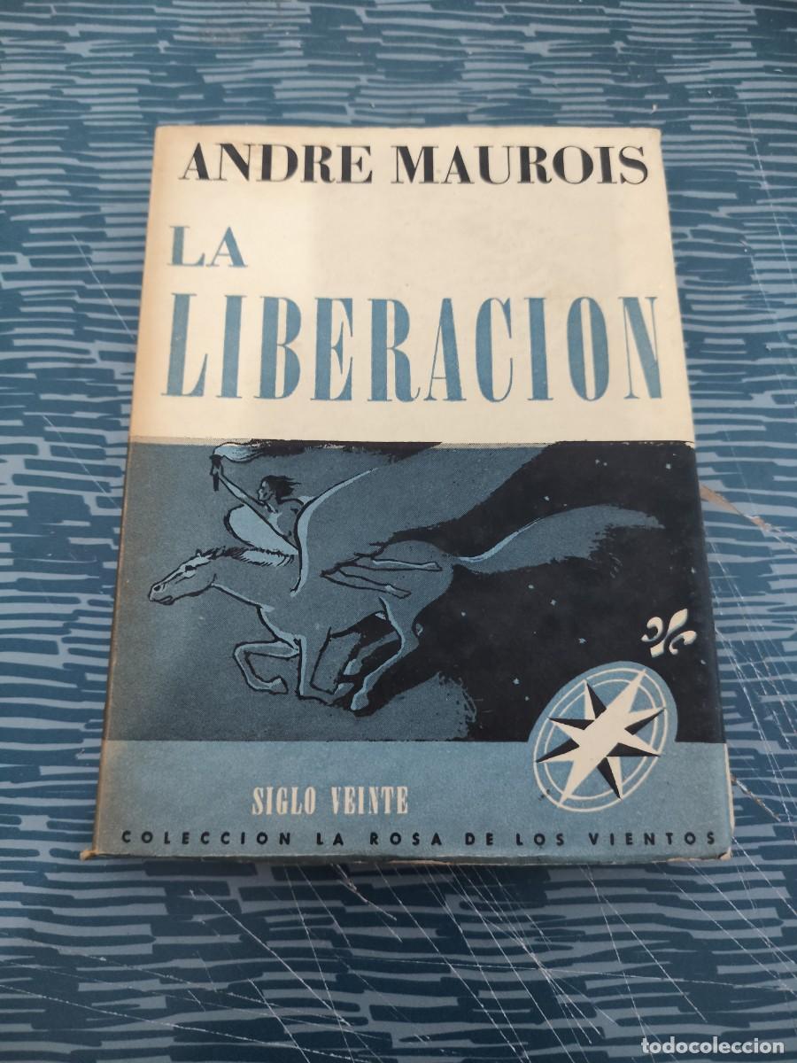 Libros de segunda mano: LA LIBERACION,ANDRE MAUROIS,SIGLO VEINTE EDITORIAL,1945,186 P&Aacute;GINAS M