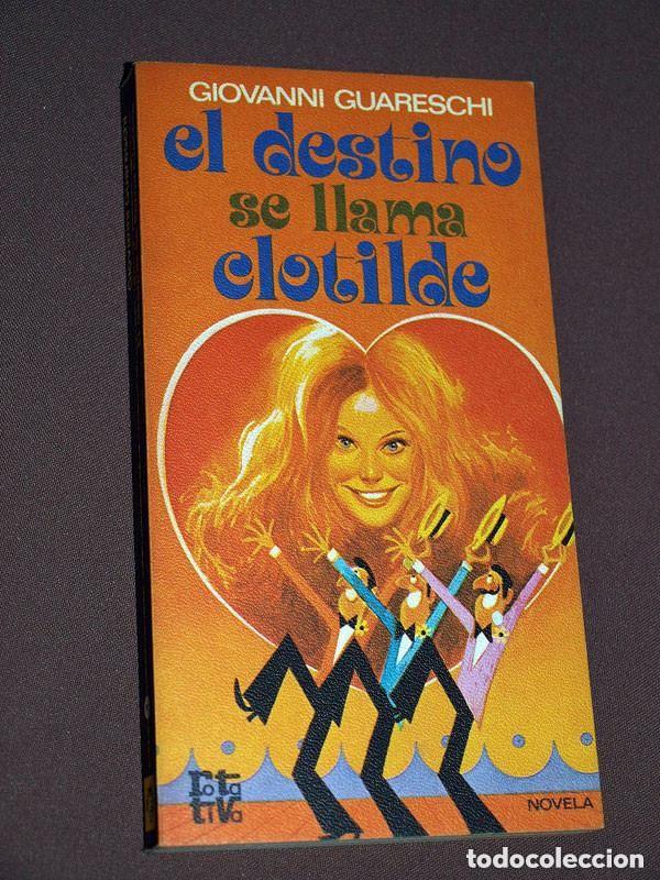 Libros de segunda mano: EL DESTINO SE LLAMA CLOTILDE. Giovanni GUARESCHI. MATAS ROS. ROTATIVA N&ordm; 157. PLAZA Y JAN&Eacute;S, 1976 +