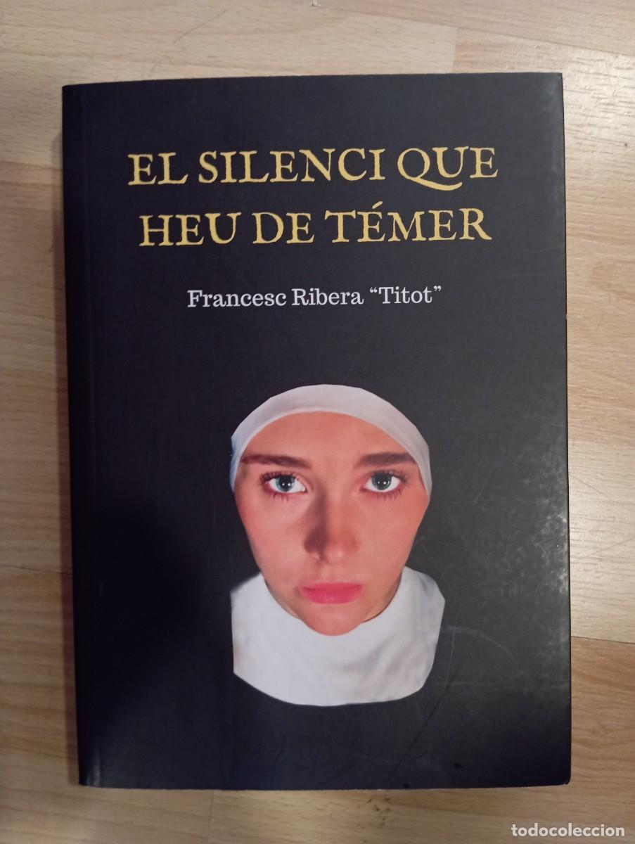 Libros de segunda mano: 'El silenci que heu de t&eacute;mer'. Francesc Ribera 'Titot''