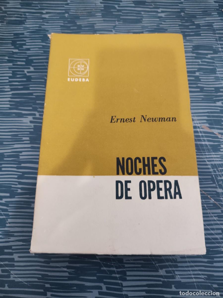 Libros de segunda mano: NOCHES DE OPERA,ERNEST NEWMAN,EUDEBA EDITORIAL,1965,512 P&Aacute;GINAS.