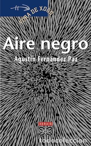 Libros de segunda mano: Aire Negro - Agust&iacute;n Fern&aacute;ndez Paz - Editorial Xerais - Infantil e Xuvenil - F&oacute;ra de Xogo, 42