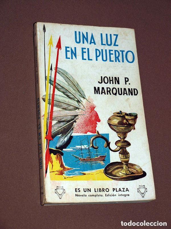 Libros de segunda mano: UNA LUZ EN EL PUERTO. JOHN P. MARQUAND. LUACES. LIBROS PLAZA N&ordm; 155. EDICIONES G. P. 1959 +++