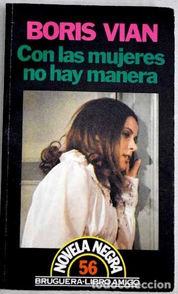 Libros de segunda mano: Con las Mujeres No Hay Manera - Vian, Boris - Bruguera - Libro Amigo, 2141