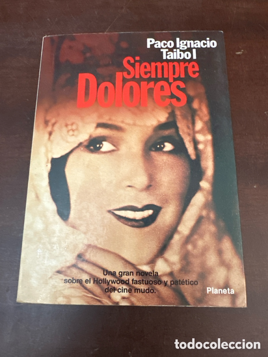 Libros de segunda mano: SIEMPRE DOLORES / PACO IGNACIO TAIBO I / PLANETA 1984, 1&ordf; EDICI&Oacute;N