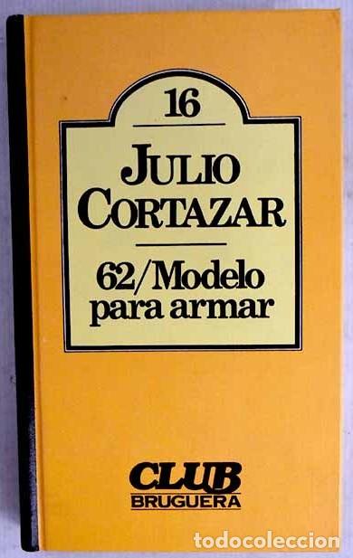 Libros de segunda mano: 62, Modelo para Armar - Julio Cort&aacute;zar - Bruguera - Club, 16