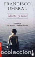 Libros de segunda mano: Mortal y Rosa - Francisco Umbral - Booket - Novela, 2035