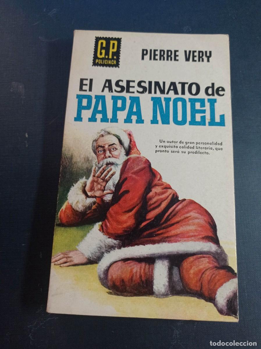 Libros de segunda mano: EL ASESINATO DE PAPA NOEL. PIERRE VERY. OLONDRIZ. G.P. POLICIACA N&ordm; 3. EDICIONES G. P. 1957 ++