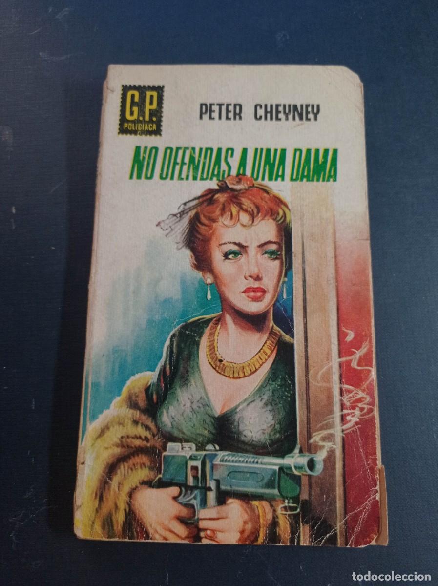 Libros de segunda mano: NO OFENDAS A UNA DAMA. PETER CHEYNEY. CRESPO. G.P. POLICIACA N&ordm; 52. EDICIONES G. P. 1958 ++