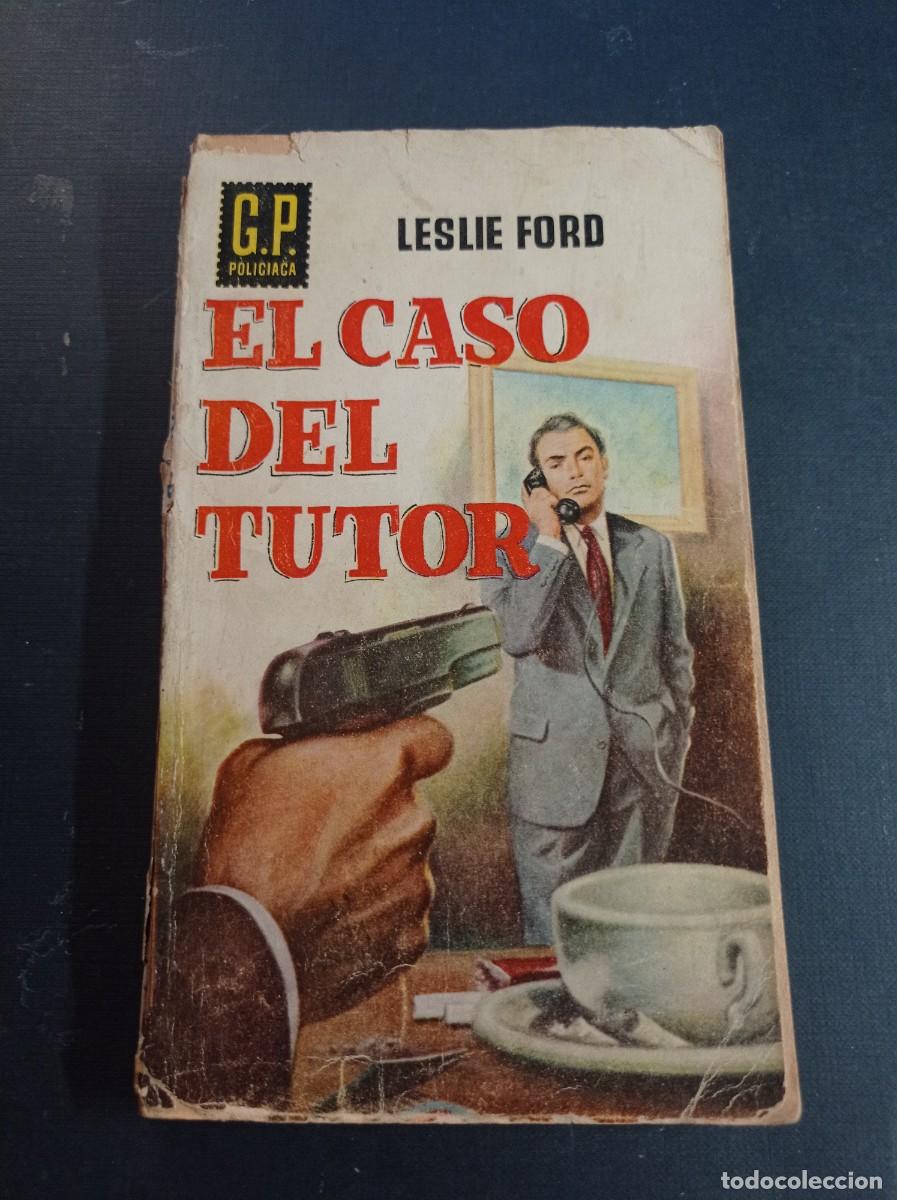 Libros de segunda mano: EL CASO DEL TUTOR. LESLIE FORD. PAYTUVI. G.P. POLICIACA N&ordm; 103. EDICIONES G. P. 1959 ++