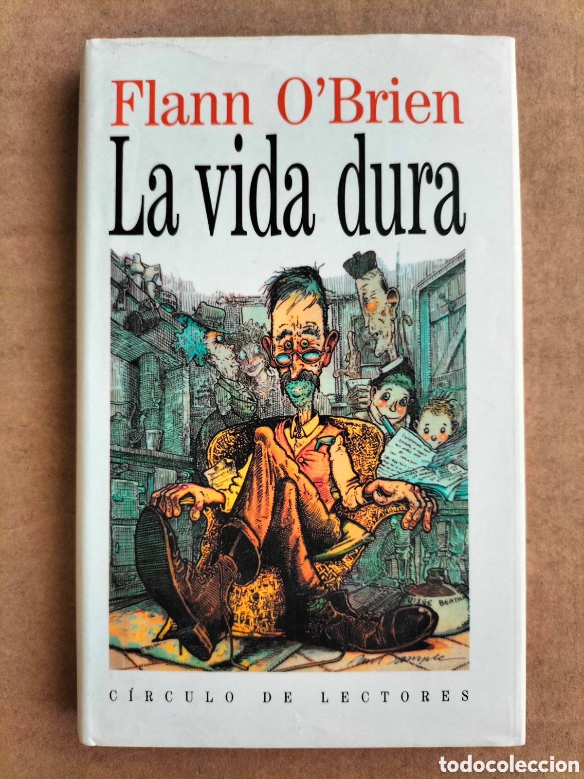 Libros de segunda mano: La vida dura. Flann O'Brien. Ediciones Serbal C&iacute;rculo de lectores, 1991. Libro