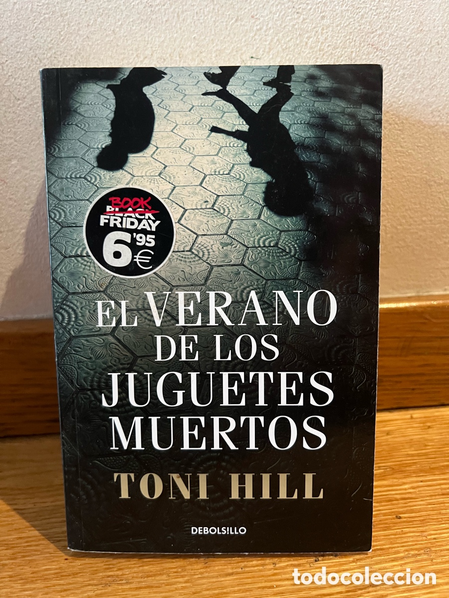 Libros de segunda mano: EL VERANO DE LOS JUGUETES MUERTOS TONI HILL
