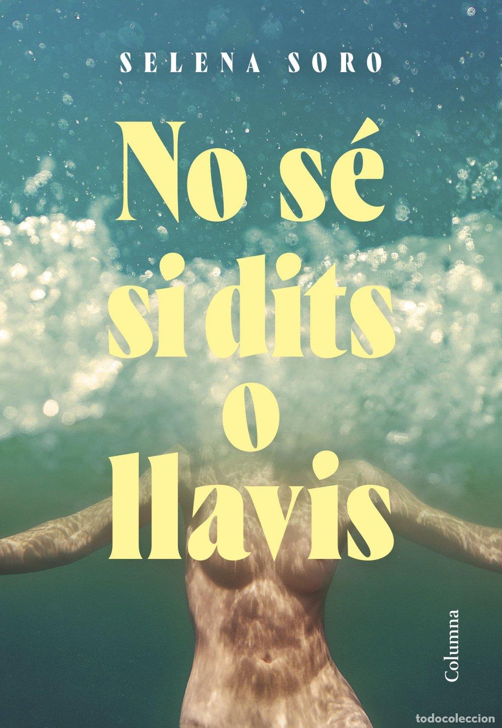 Libros de segunda mano: No S&eacute; Si Dits o Llavis - Soro, Selena - Columna Cat - Cl&agrave;ssica, N&ordm; 1478