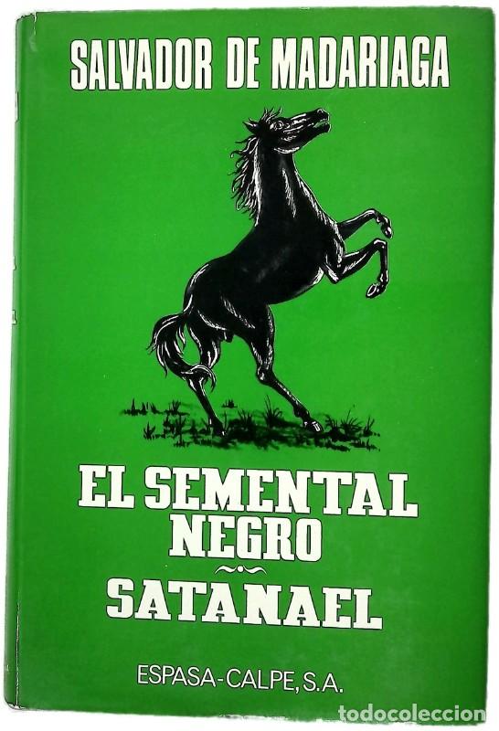 Libros de segunda mano: El Semental Negro ; Satanael - Salvador de Madariaga - Espasa-calpe