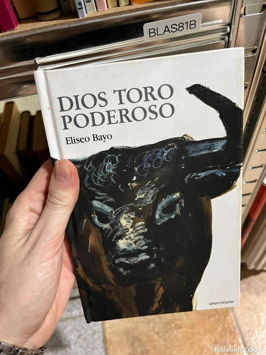 Libros de segunda mano: BLAS81B &ndash; Dios Toro Poderoso &ndash; Eliseo Bayo (Unomasuno)