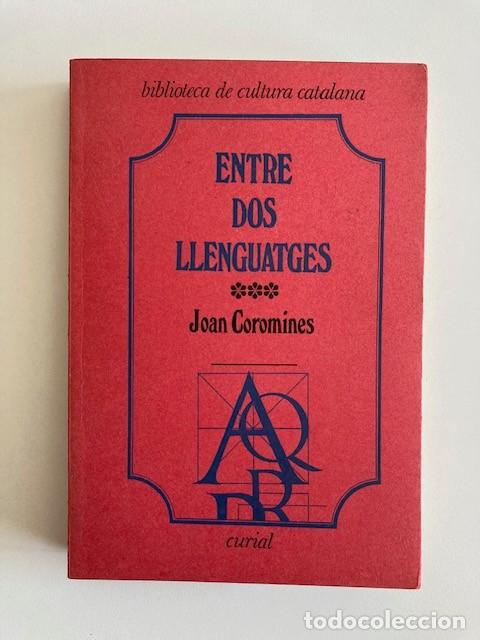 Libros de segunda mano: ENTRE DOS LLENGUATGES - 3er VOLUM (JOAN COROMINAS) - CURIAL-1977 (EN CATAL&Agrave;)