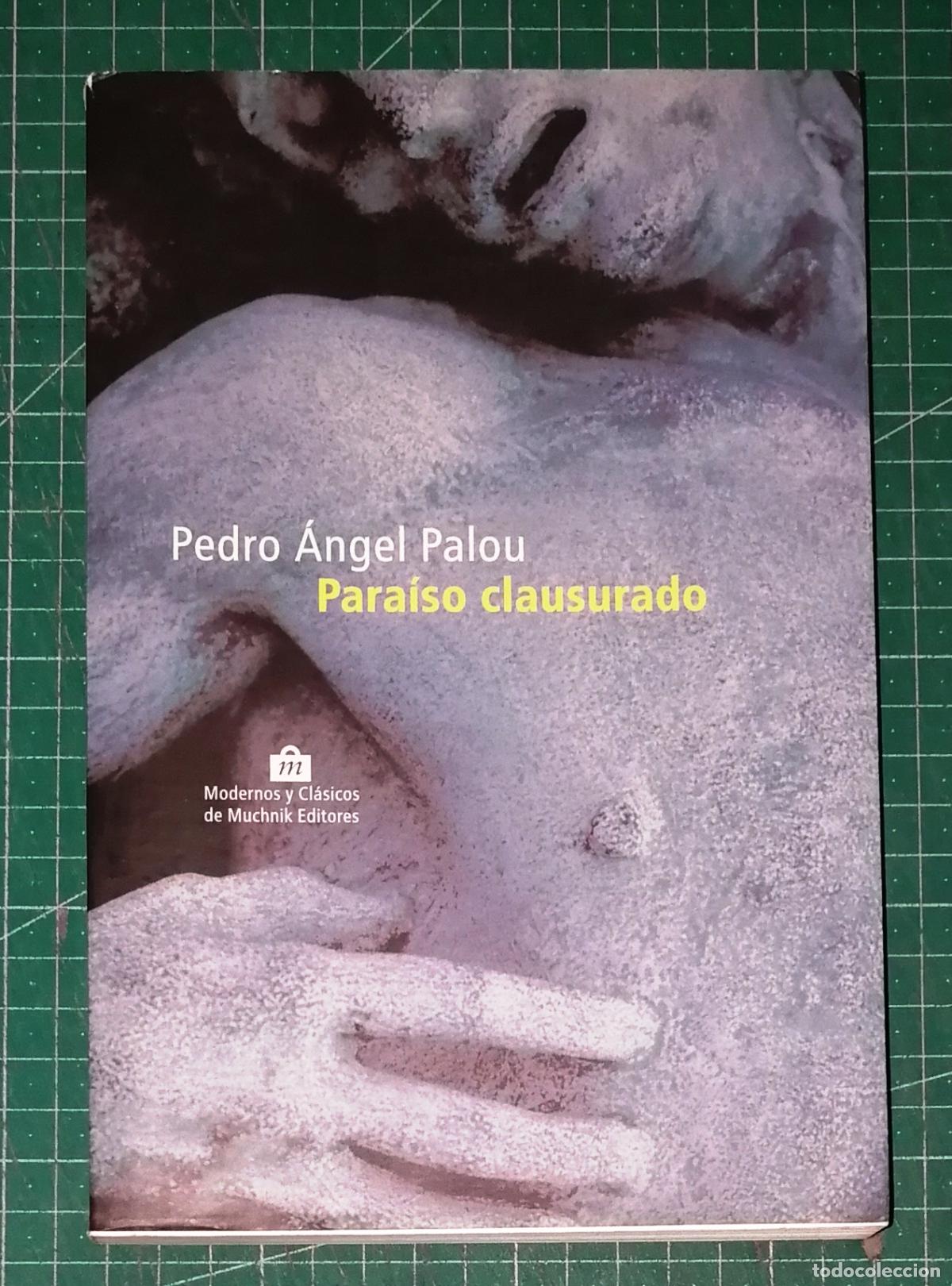 Libros de segunda mano: PARA&Iacute;SO CLAUSURADO (Modernos y Cl&aacute;sicos de Muchnick Editores ; 112) / Pedro &Aacute;ngel Palou. - 2000