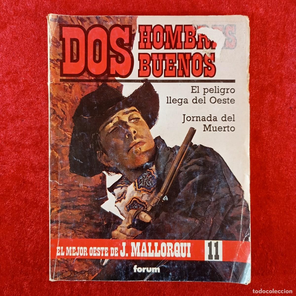 Libros de segunda mano: DOS HOMBRES BUENOS - EL PELIGRO LLEGA DEL OESTE - EL MEJOR OESTE DE J. MALLORQUI - FORUM - 11 / 211