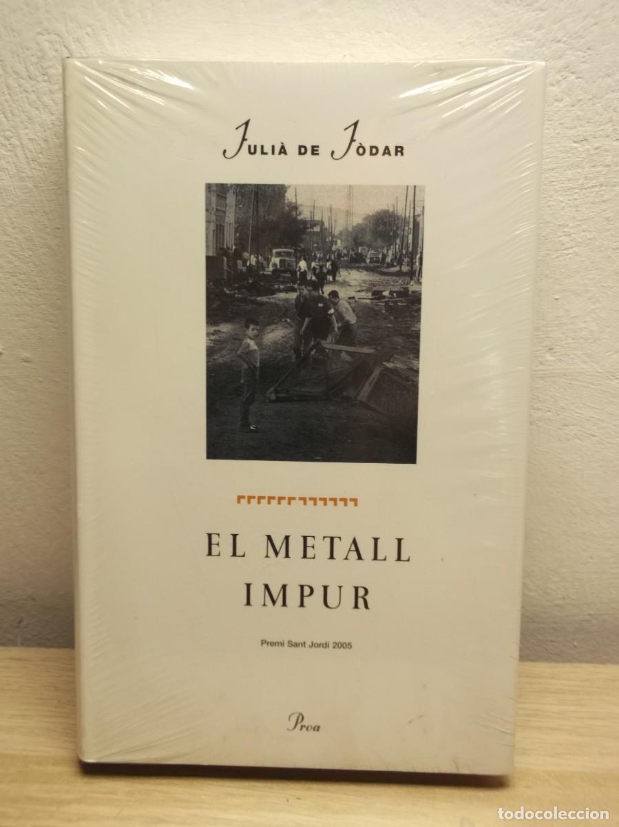 Libros de segunda mano: EL METALL IMPUR -Tapa durA 2006 Edici&oacute;n en CATAL&Agrave; de Juli&agrave; de J&ograve;dar NUEVO PRECINTADO