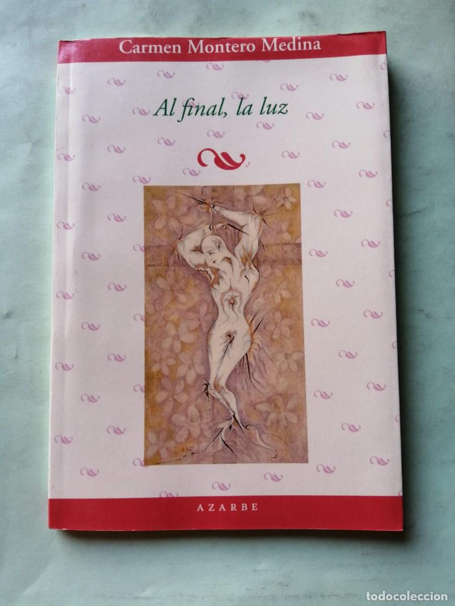 Libri di seconda mano: AL FINAL LA LUZ (CARMEN MONTERO MEDINA)