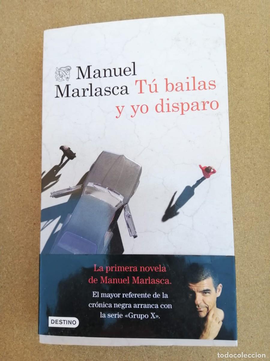 Libros de segunda mano: TU BAILAS Y YO DISPARO (MANUEL MARLASCA)