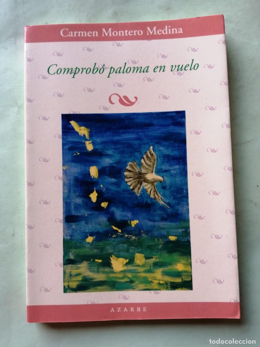 Libros de segunda mano: COMPROBO PALOMA EN VUELO (CARMEN MONTERO MEDINA)