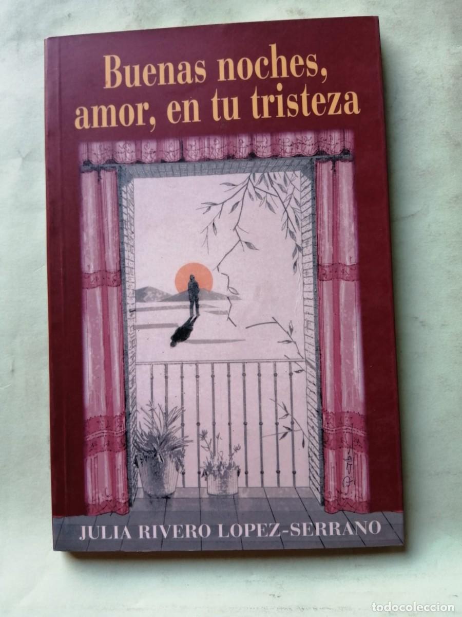 Libros de segunda mano: BUENAS NOCHES AMOR, EN TU TRISTEZA (JULIAN RIVERO LOPEZ - SERRANO)