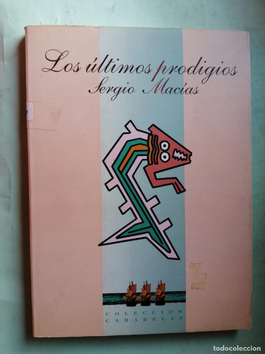 Libros de segunda mano: LOS ULTIMOS PRODIGIOS (SERGIO MACIAS)
