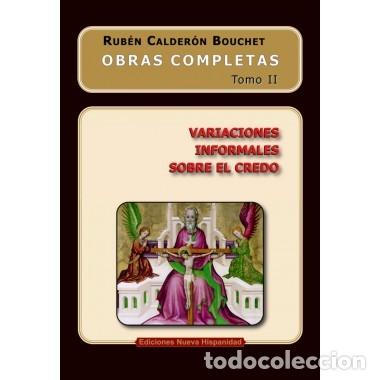 Libros de segunda mano: Rub&eacute;n Calder&oacute;n Bouchet &mdash; Variaciones informales sobre el Credo &mdash; Obras Completas, Tomo II &mdash; LM