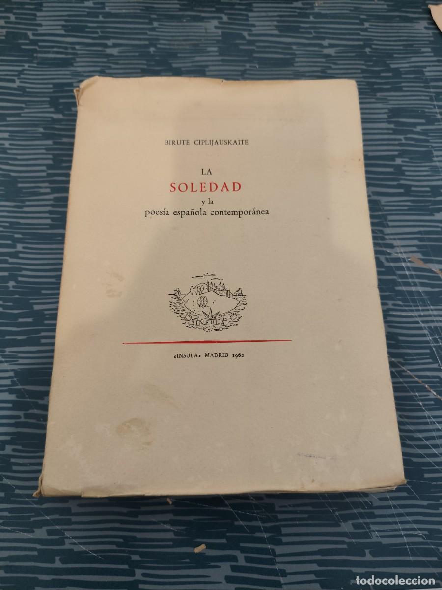 Libros de segunda mano: LA SOLEDAD Y LA POES&Iacute;A ESPA&Ntilde;OLA CONTEMPOR&Aacute;NEA,BIRUTE CIPLIJAUSKAITE,INSULA EDITORIAL 1962,348 P&Aacute;G.