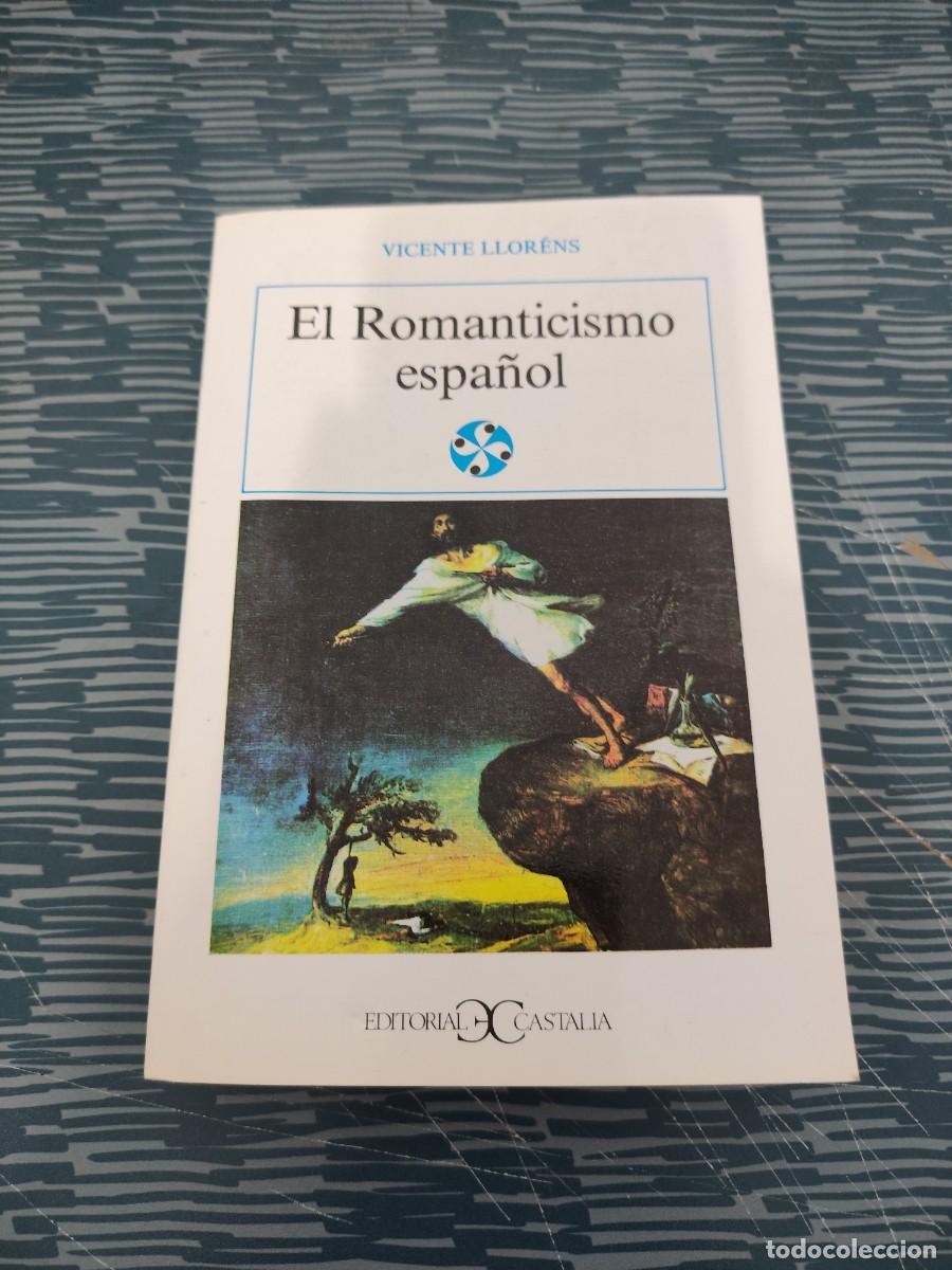 Libros de segunda mano: EL ROMANTICISMO ESPA&Ntilde;OL,VICENTE LLORENS, EDITORIAL CASTALIA,1989,599 P&Aacute;GINAS