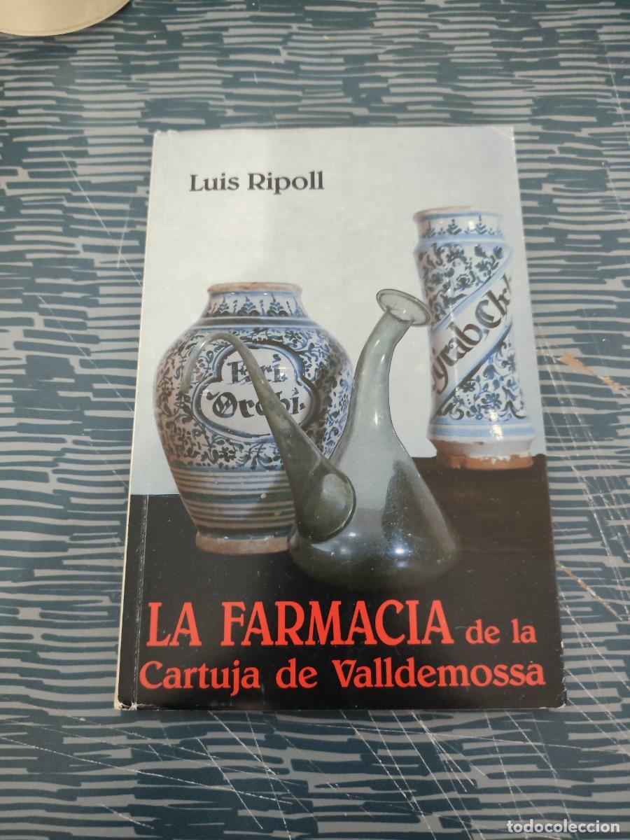 Libros de segunda mano: LA FARMACIA DE LA CARTUJA DE VALLDEMOSSA,LUIS RIPOLL,PALMA DE MALLORCA,1987,79 P&Aacute;GINAS.