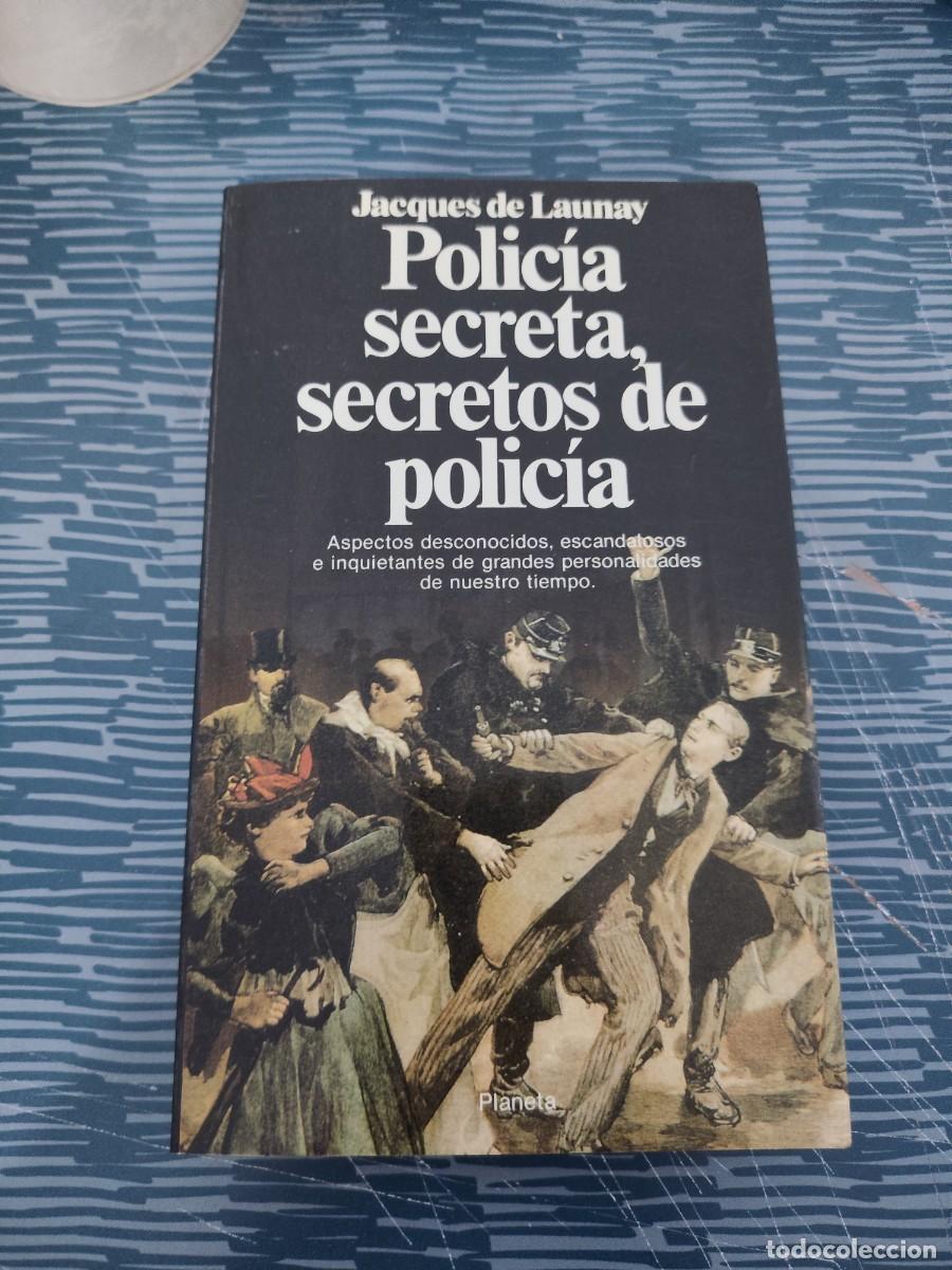 Libros de segunda mano: POLICIA SECRETA,SECRETOS DE POLIC&Iacute;A, JACQUES DE LAUNAY, PLANETA EDITORIAL,1989,372 P&Aacute;GINAS