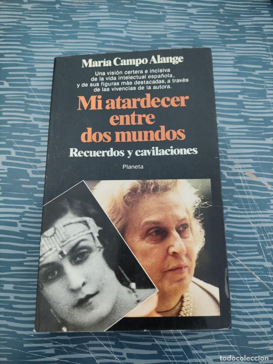 Libros de segunda mano: MI ATARDECER ENTRE DOS MUNDOS, RECUERDOS Y CAVILACIONES,MARIA CAMPO ALANGE, PLANETA,1983,251 P&Aacute;G.