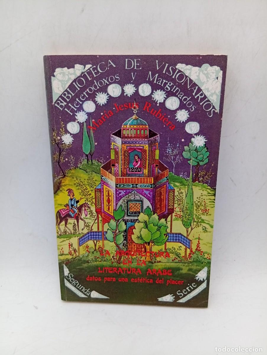 Libros de segunda mano: BIBLIOTECA DE VISIONARIOS. LA ARQUITECTURA EN LA LITERATURA ARABE. M&ordf;. JESUS RUBIERA. 1981.