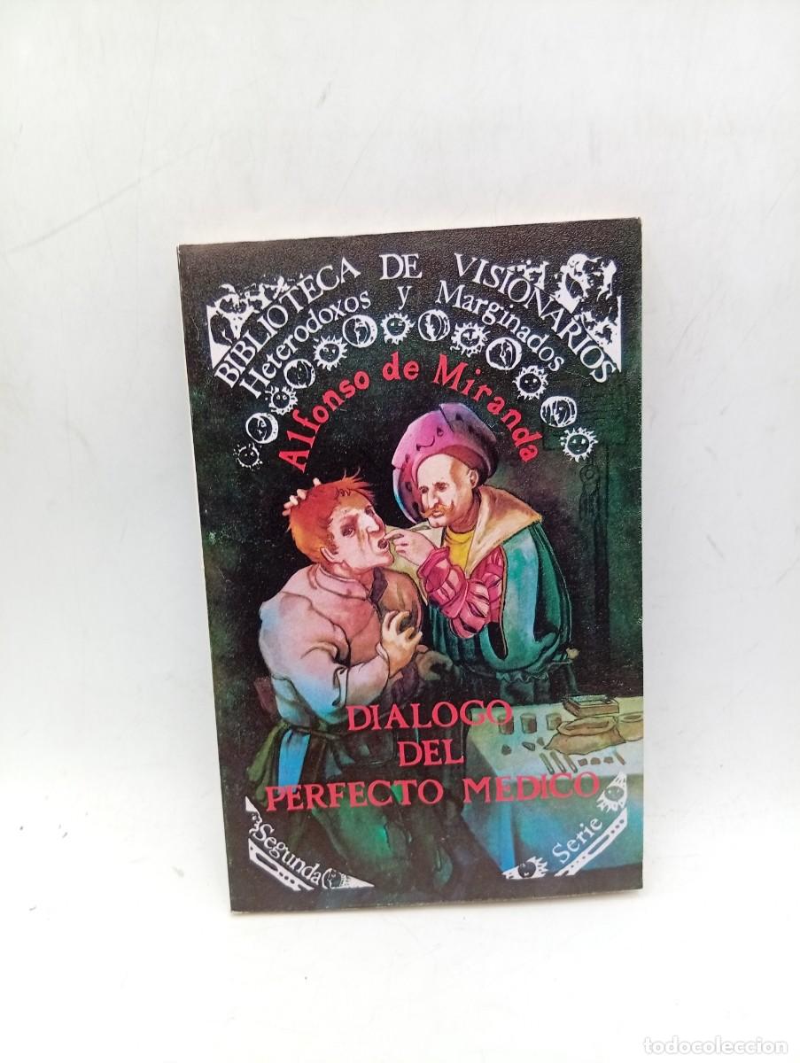 Libros de segunda mano: BIBLIOTECA DE VISIONARIOS. DIALOGO DEL PERFECTO MEDICO. ALFONSO DE MIRANDA. 1983.