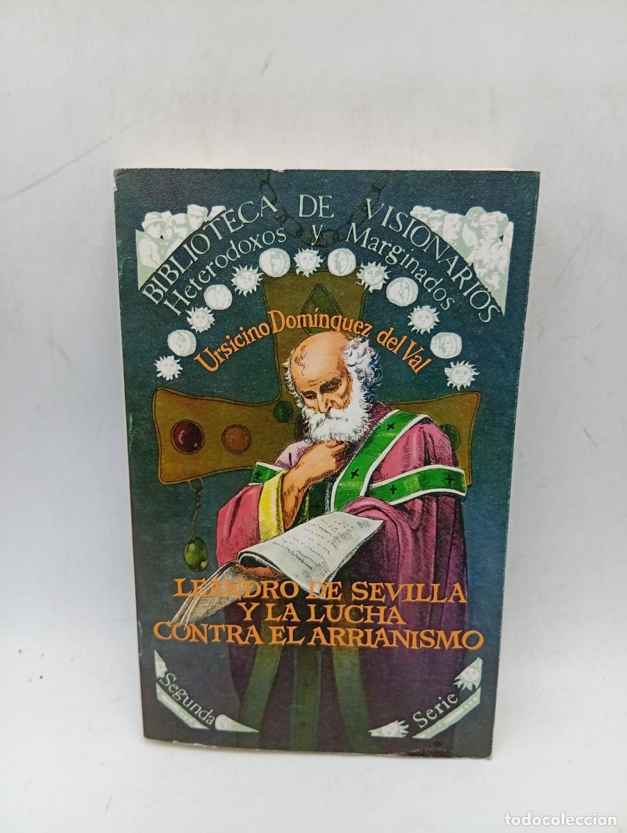 Libros de segunda mano: BIBLIOTECA DE VISIONARIOS. LEANDRO DE SEVILLA Y LA LUCHA CONTRA EL ARRIANISMO. URSICINO D. 1981.