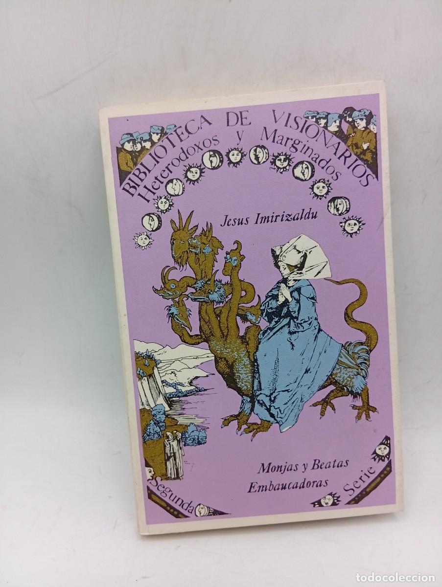 Libros de segunda mano: BIBLIOTECA DE VISIONARIOS. MONJAS Y BEATAS EMBAUCADORAS. JESUS IMIRIZALDU. 1978.