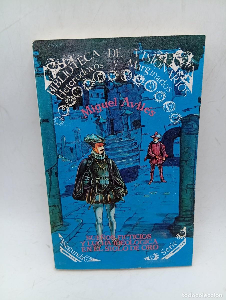 Libros de segunda mano: BIBLIOTECA DE VISIONARIOS. SUE&Ntilde;OS FICTICIOS Y LUCHA IDEOLOGICA EN EL S. DE ORO. MIGUEL AVILES. 1980.