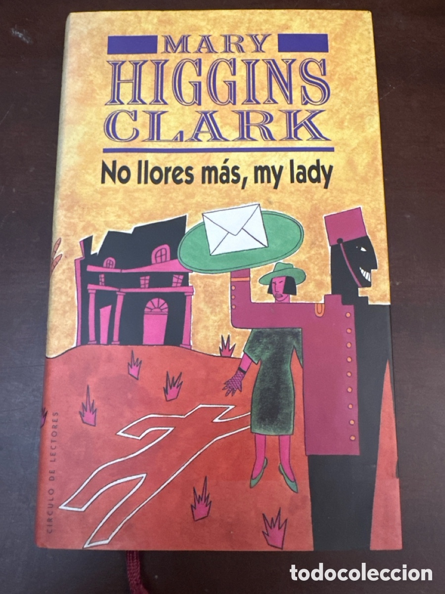 Libros de segunda mano: NO LLOR&Eacute;S M&Aacute;S, MY LADY / MARY HIGGINS CLARK / C&Iacute;RCULO DE LECTORES