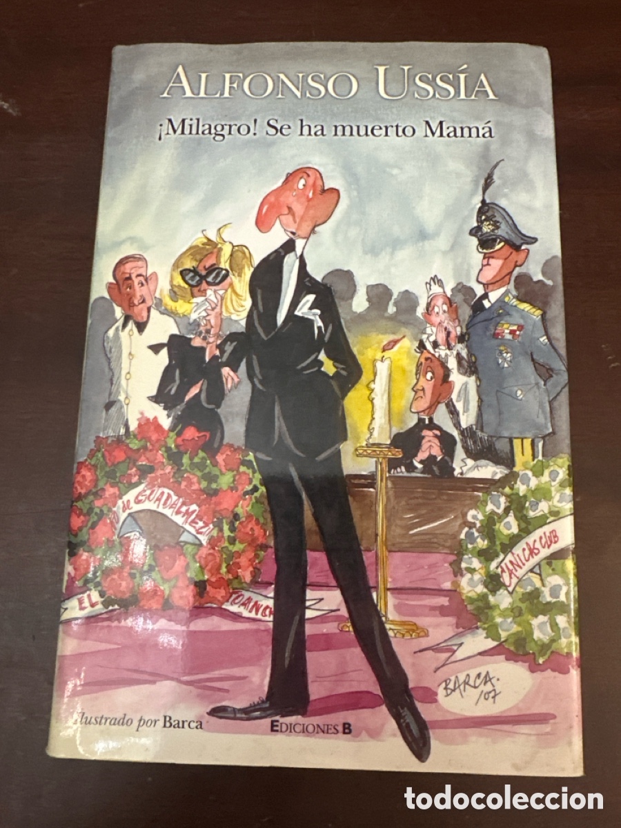 Libros de segunda mano: ALFONSO USS&Iacute;A - &iexcl; MILAGRO ! SE HA MUERTO MAM&Aacute; - ILUSTRADO POR BARCA - EDICIONES B