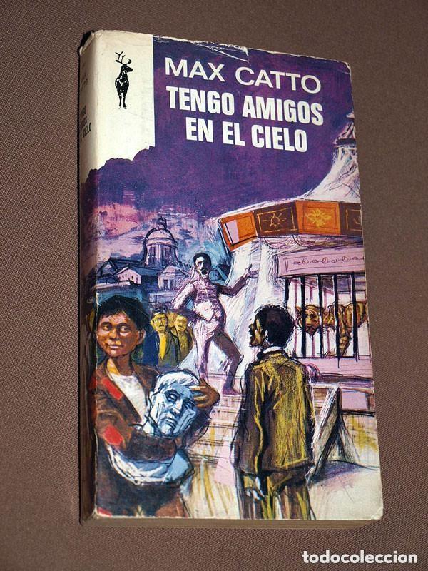 Libros de segunda mano: TENGO AMIGOS EN EL CIELO. Max CATTO. ANTONIO SAMONS. RENO N&ordm; 251. EDICIONES G. P. 1968. ROMA +++
