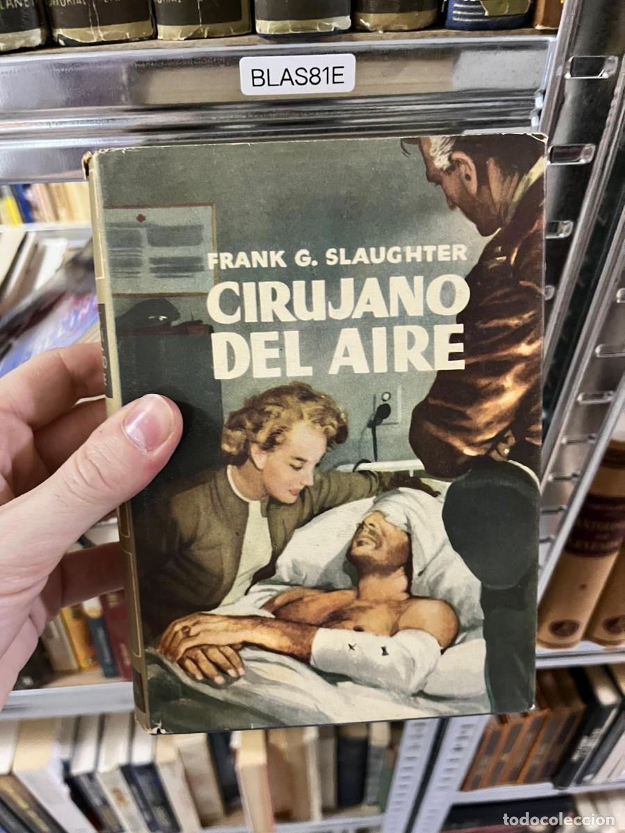 Libros de segunda mano: BLAS81E &mdash; Cirujano del aire &mdash; Frank G. Slaughter &mdash; Editorial Planeta