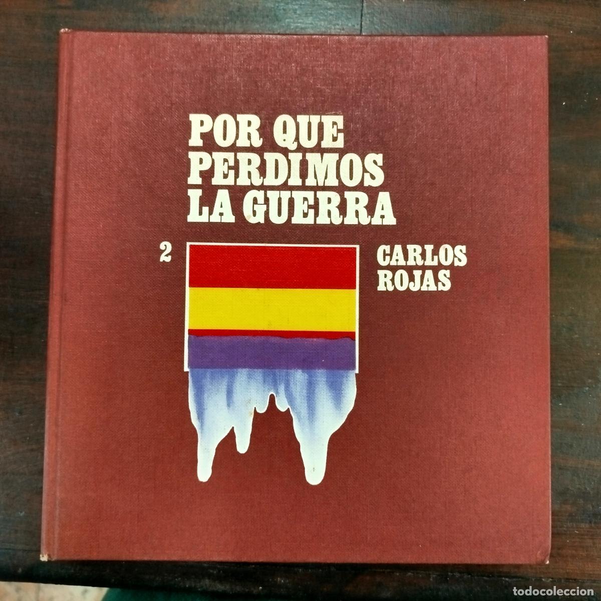 Libros de segunda mano: POR QU&Eacute; PERDIMOS LA GUERRA 2 - CARLOS ROJAS