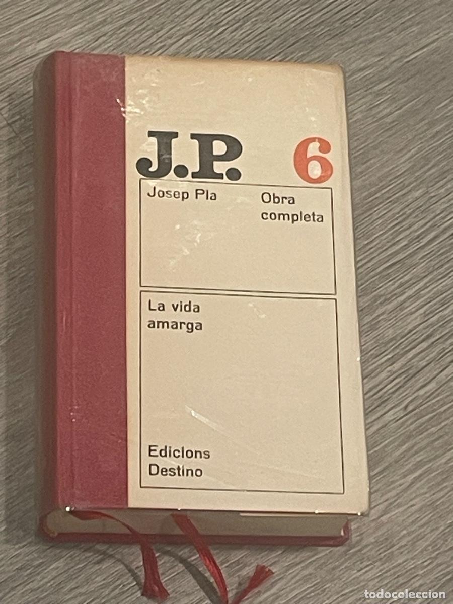 Second hand books: JOSEP PLA - LA VIDA AMARGA - OBRA COMPLETA N.6 - ED.DESTINO 2A.ED. 1974