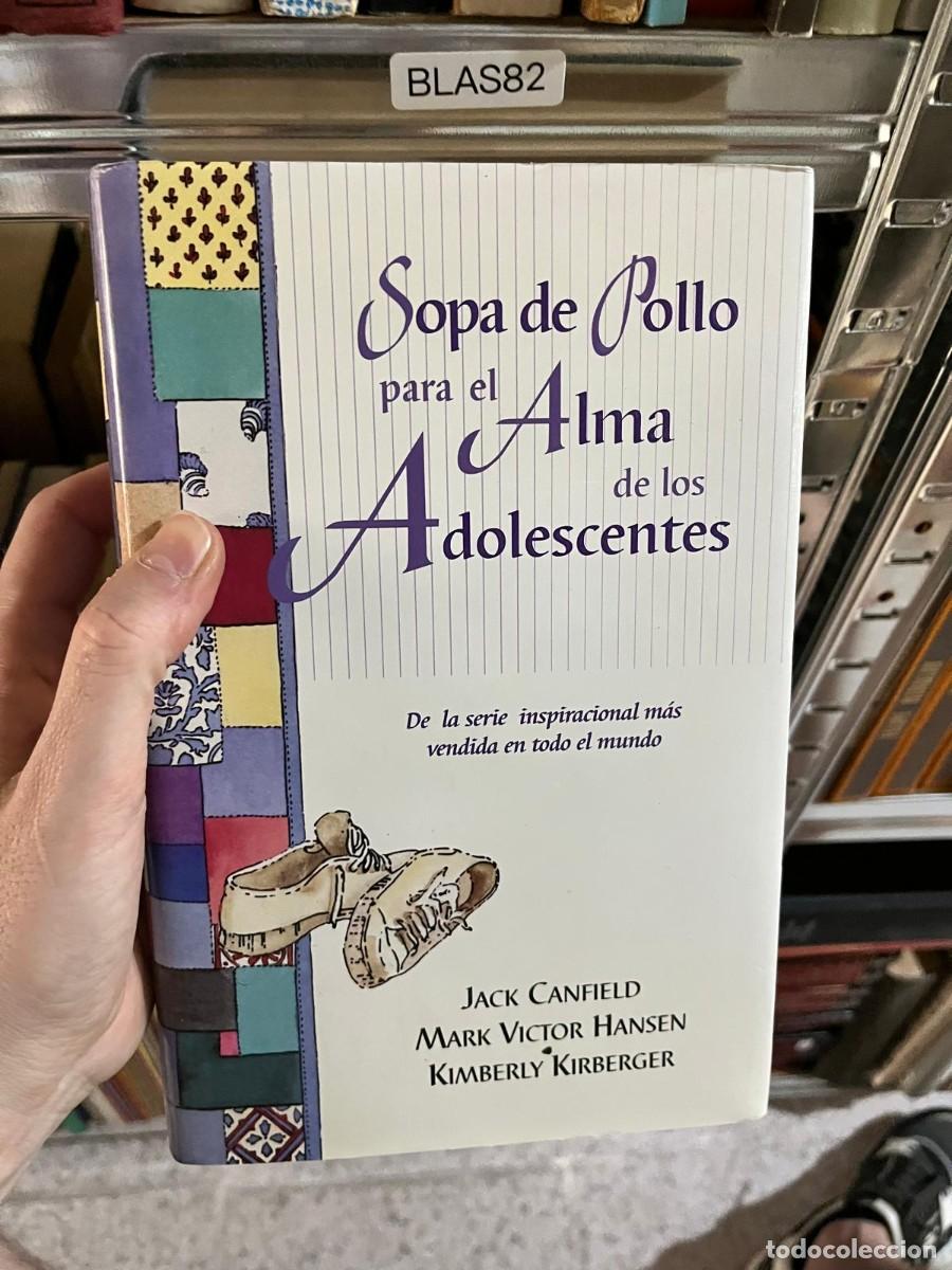 Libros de segunda mano: BLAS82 - Sopa de Pollo para el Alma de los Adolescentes &mdash; Jack Canfield, Mark Victor Hansen y Kimber