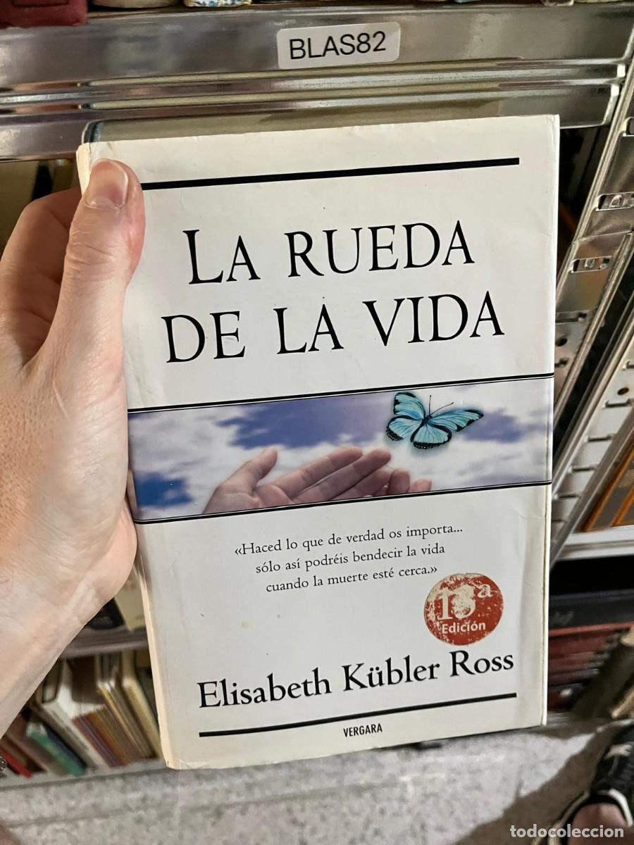 Libros de segunda mano: BLAS82 - La rueda de la vida &mdash; Elisabeth K&uuml;bler-Ross &mdash; Vergara.