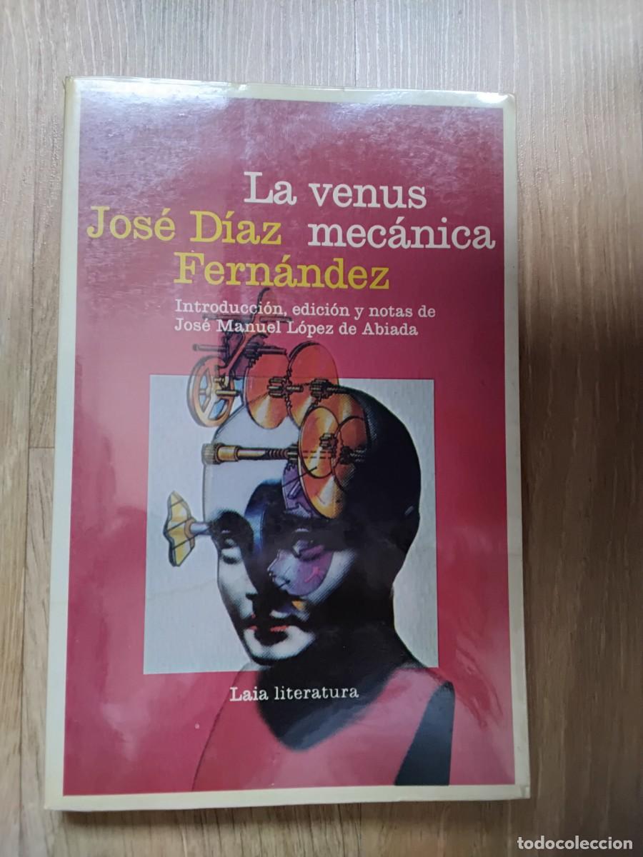 Libros de segunda mano: LA VENUS MEC&Aacute;NICA. JOS&Eacute; D&Iacute;AZ FERN&Aacute;NDEZ. JOS&Eacute; MANUEL L&Oacute;PEZ DE ABIADA. EDITORIAL LAIA. 1980