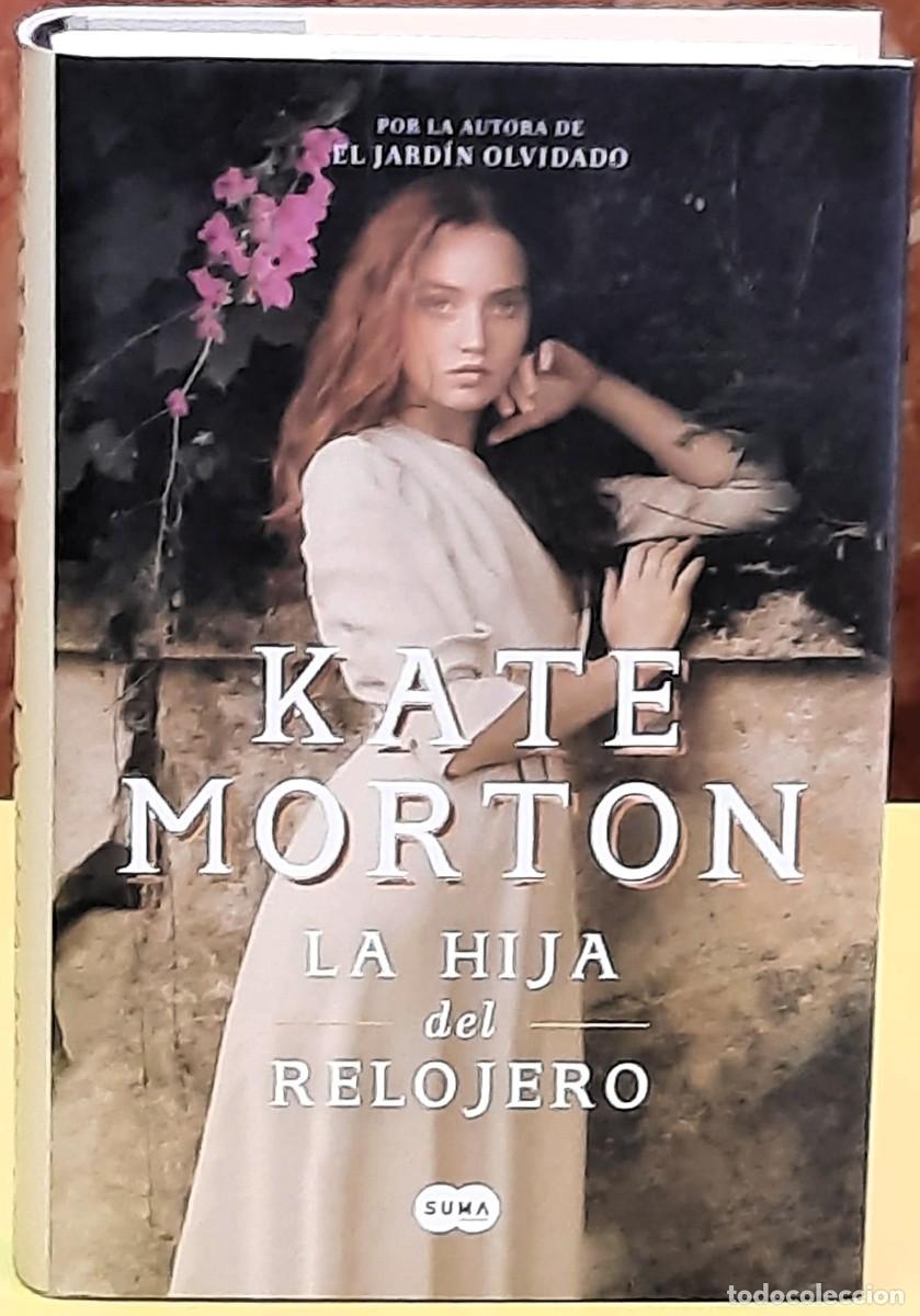 Gebrauchte B&uuml;cher: La hija del relojero. Kate Morton. Suma editorial. Tapa dura. 1&ordf;. edici&oacute;n: 2018